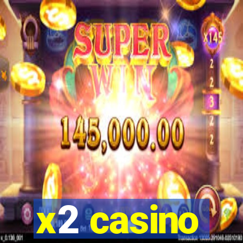x2 casino